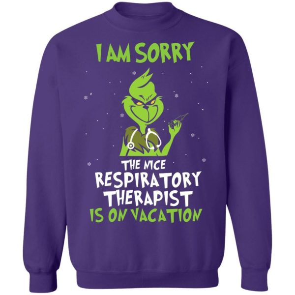 The Grinch I Am Sorry The Nice Respiratory Therapist Is On Vacation Christmas Shirt Apparel