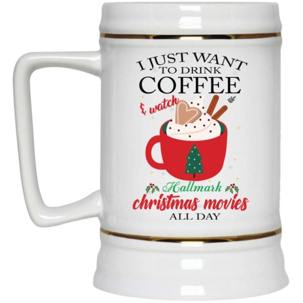 I Just Want Coffee And Watch Hallmark Christmas Movies All Day Coffee Mug Apparel