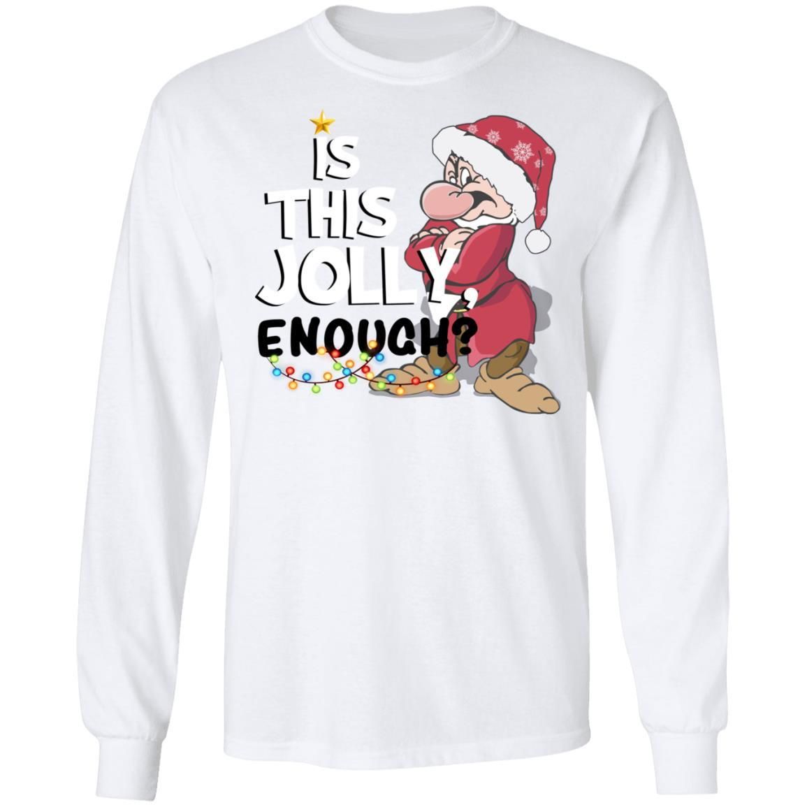 Dwarf Grumpy Is This Jolly Enough Shirt Apparel Dwarf Grumpy Is This Jolly Enough Shirt Apparel
