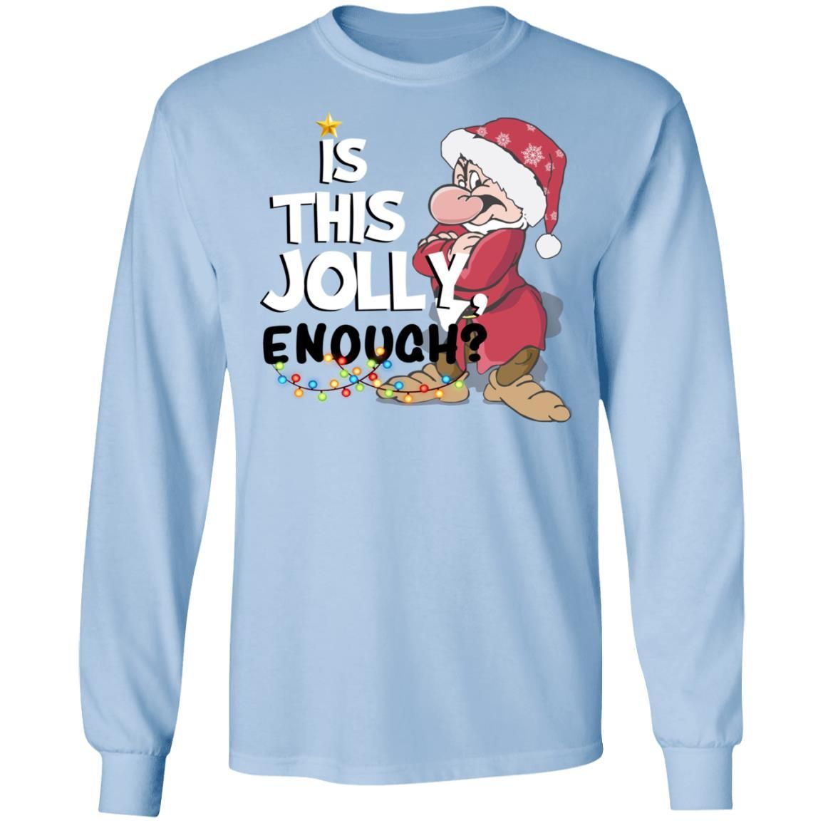 Dwarf Grumpy Is This Jolly Enough Shirt Apparel Dwarf Grumpy Is This Jolly Enough Shirt Apparel