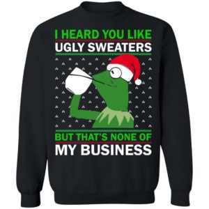 Kermit Frog: I Heard You Like Ugly Sweaters But That’s None Of My Business Christmas Shirt Apparel
