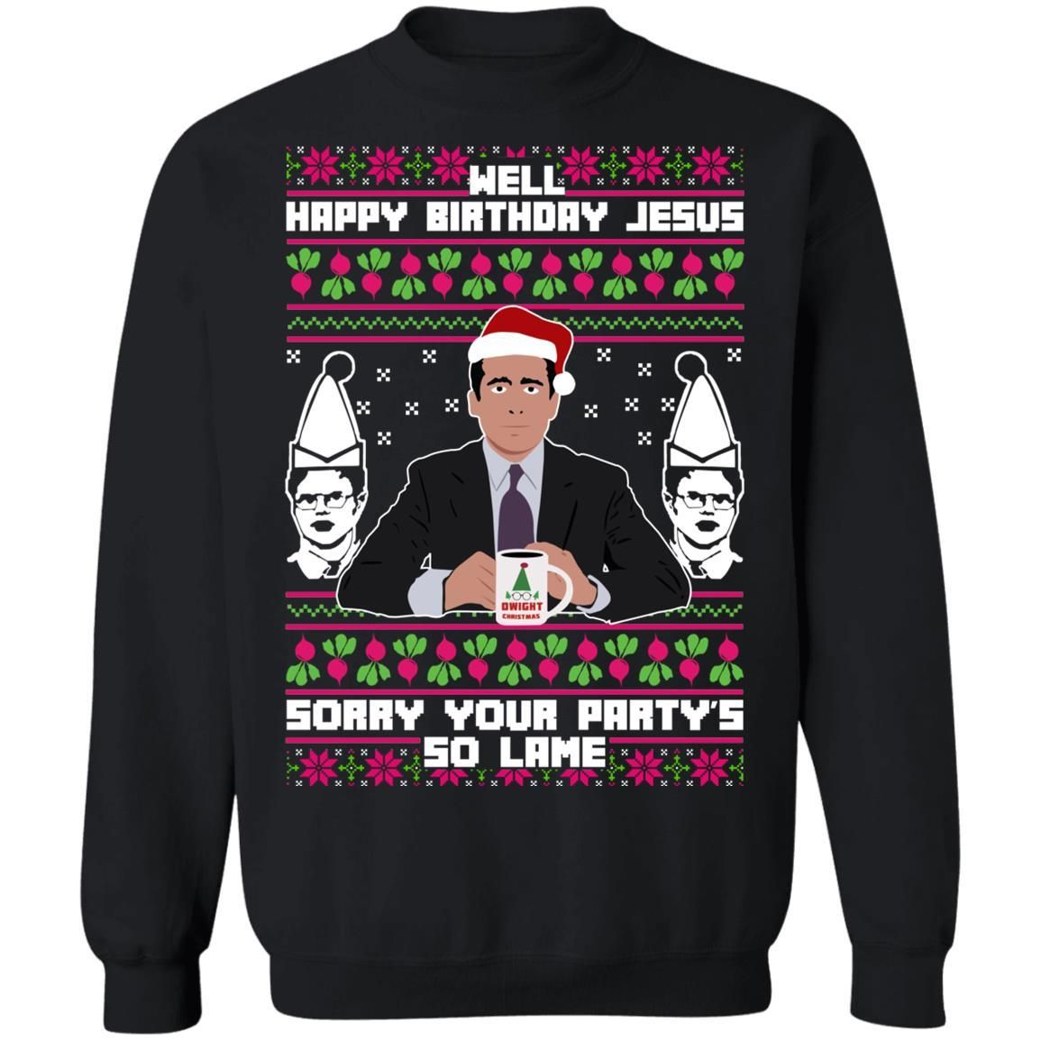 Michael Scott The Office: Well Happy Birthday Jesus Sorry Your Party’s So Lame Christmas Shirt Apparel Michael Scott The Office: Well Happy Birthday Jesus Sorry Your Party’s So Lame Christmas Shirt Apparel