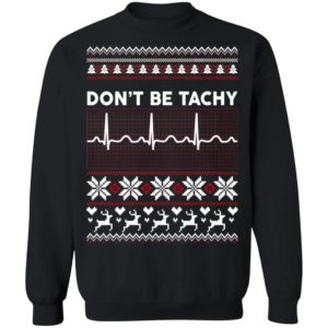 Don’t Be Tachy Chirstmas Shirt Apparel