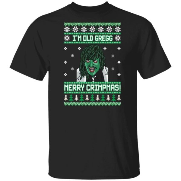 The Mighty Boosh I’m Old Gregg Merry Crimpmas Christmas Shirt Apparel