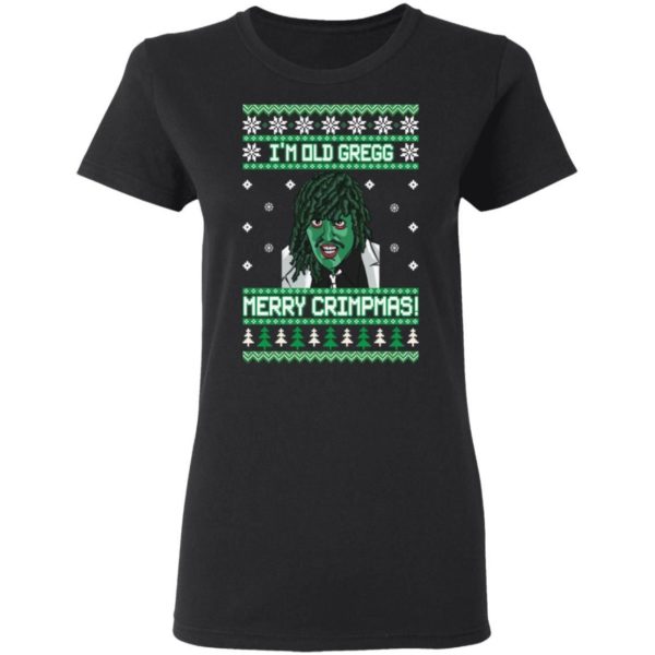 The Mighty Boosh I’m Old Gregg Merry Crimpmas Christmas Shirt Apparel