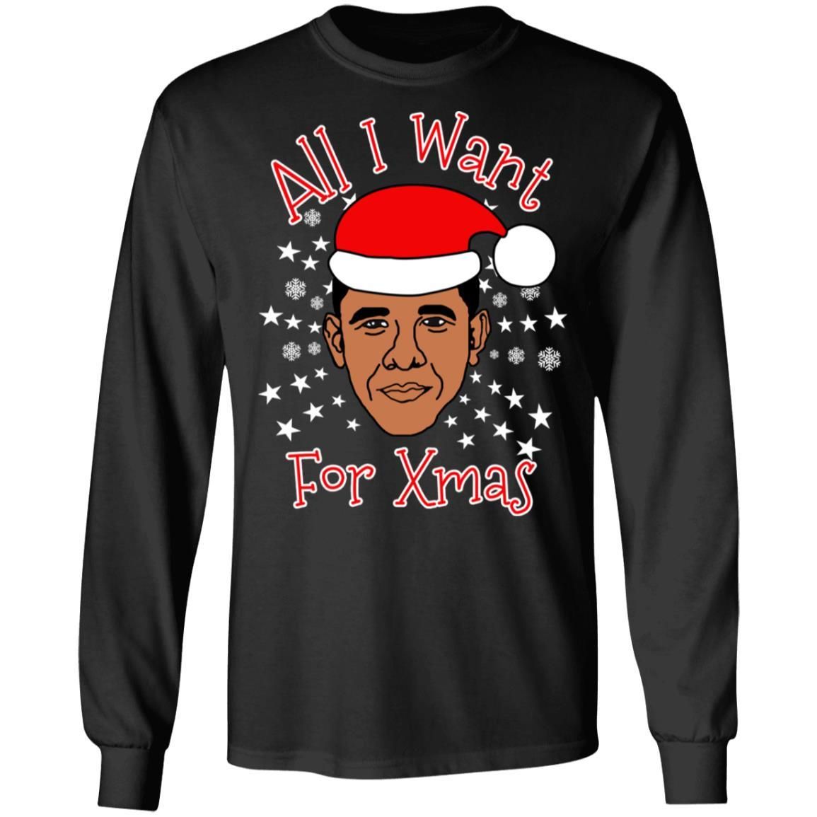 Obama All I Want For Xmas Christmas Sweatshirt Apparel Obama All I Want For Xmas Christmas Sweatshirt Apparel