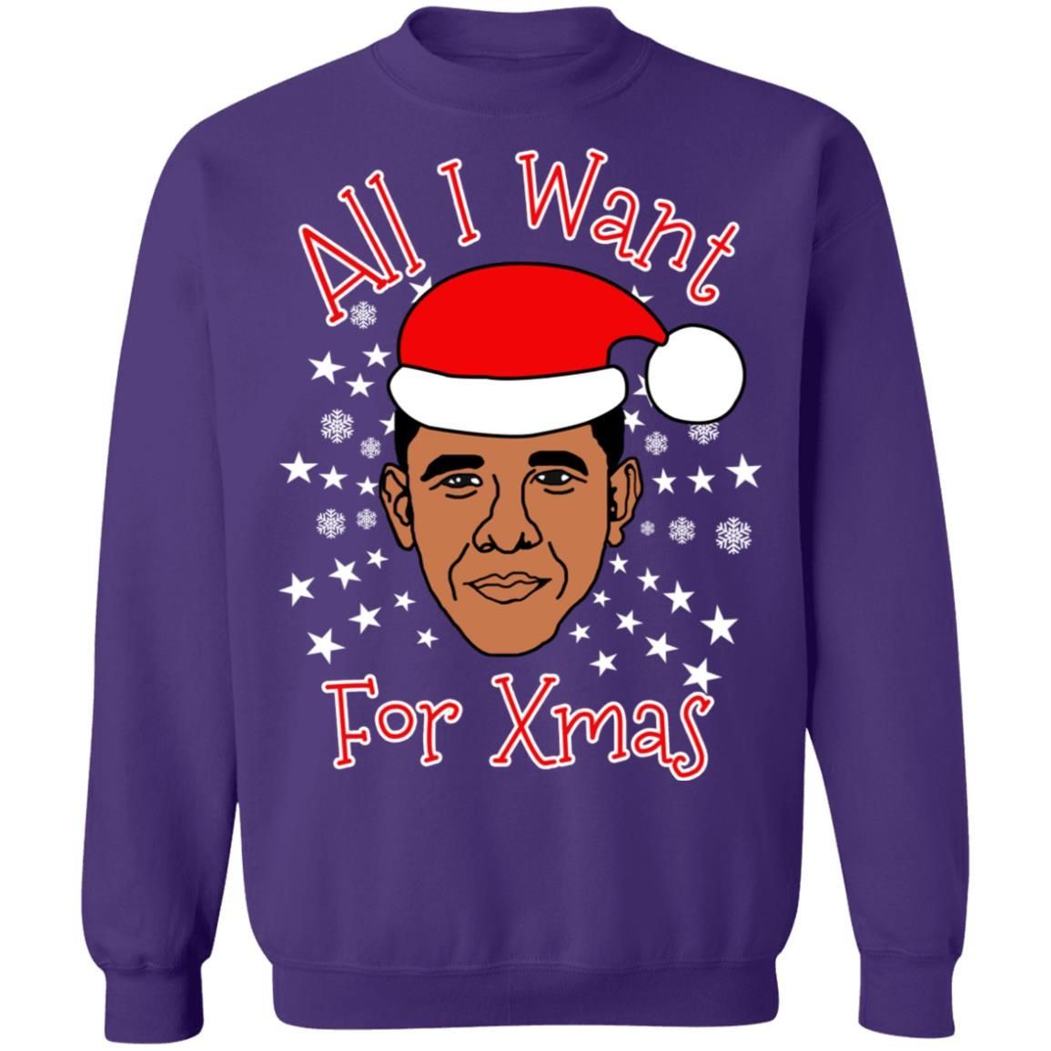 Obama All I Want For Xmas Christmas Sweatshirt Apparel Obama All I Want For Xmas Christmas Sweatshirt Apparel