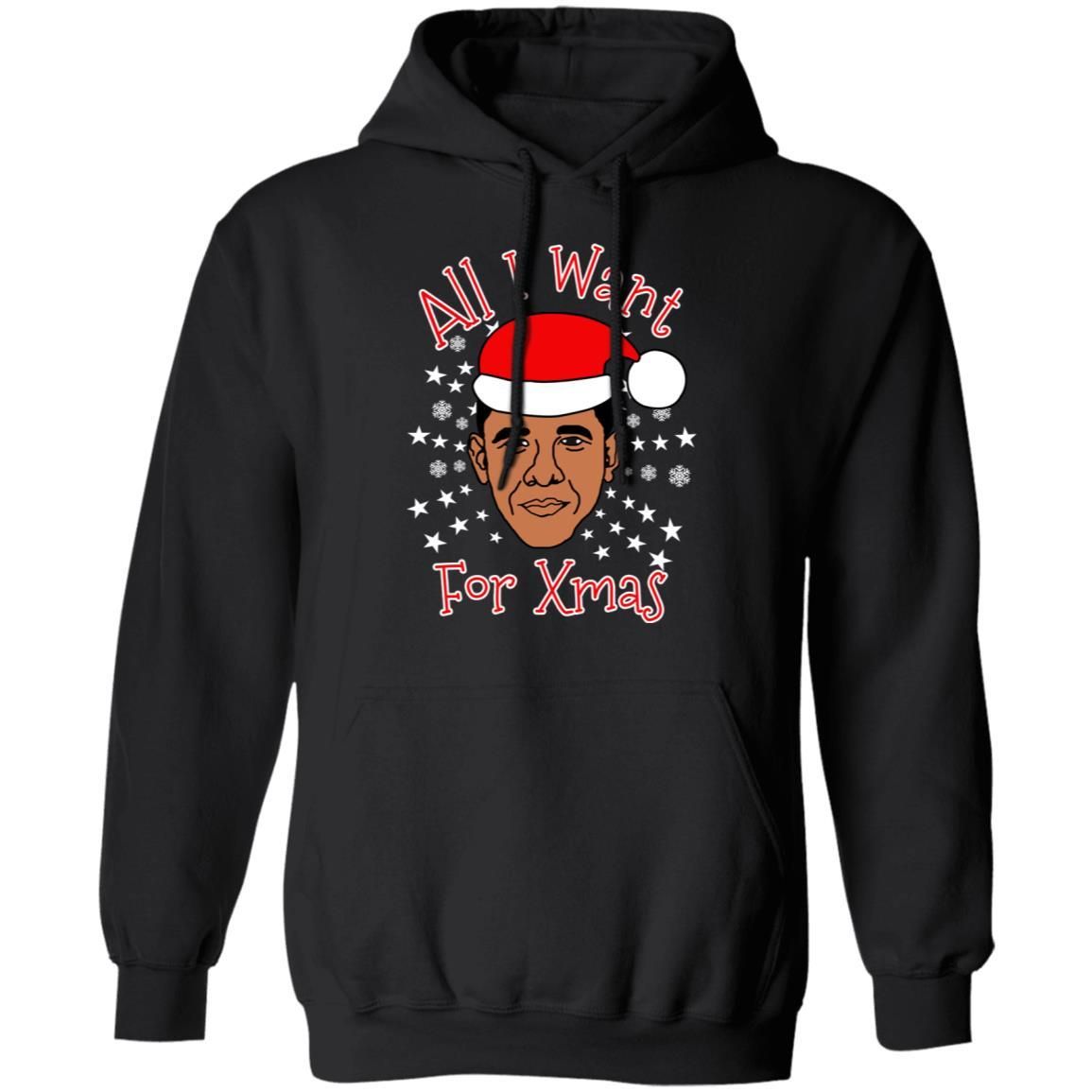 Obama All I Want For Xmas Christmas Sweatshirt Apparel Obama All I Want For Xmas Christmas Sweatshirt Apparel