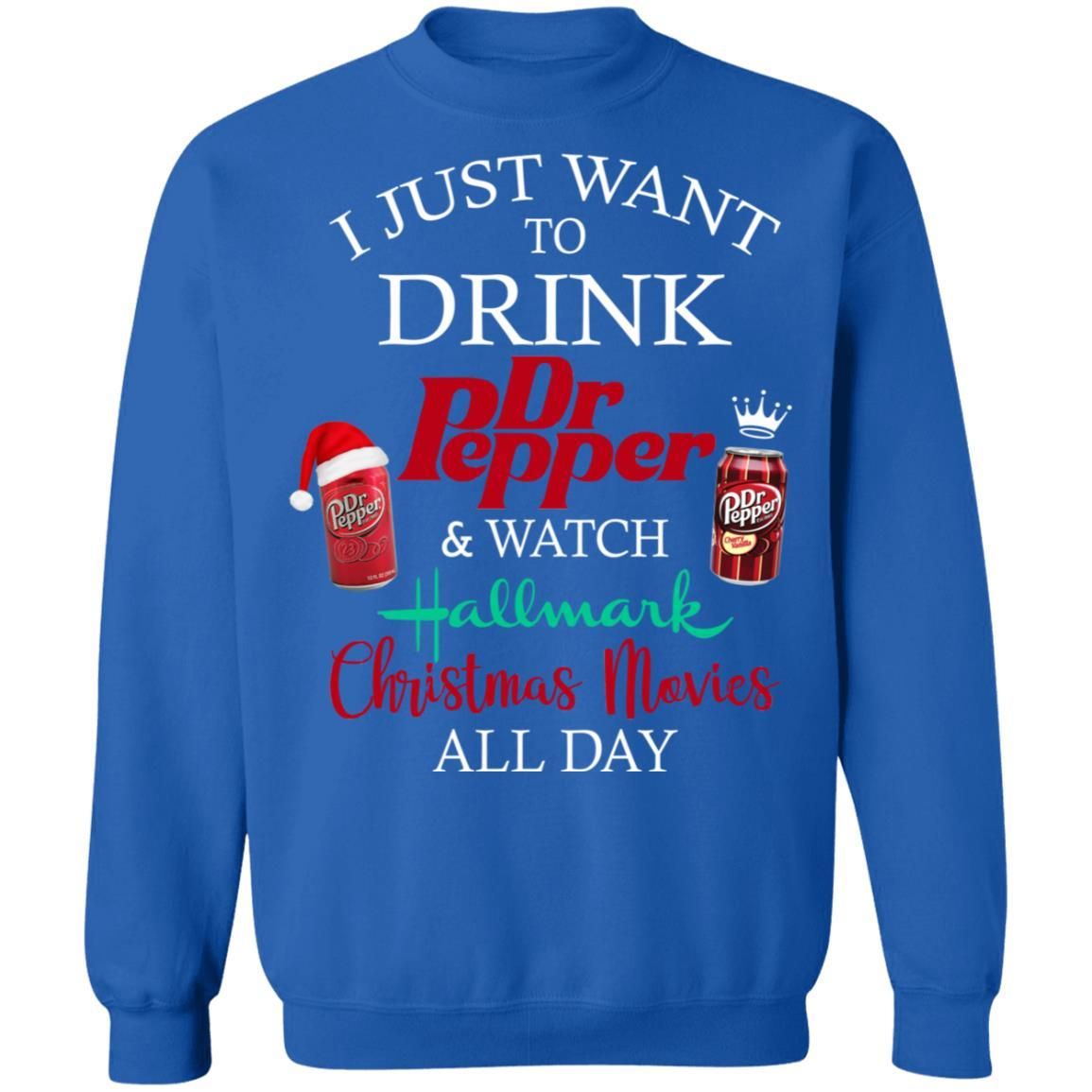 I Just Want To Drink Dr Pepper & Watch Hallmark Christmas Movies All Day Shirt Apparel I Just Want To Drink Dr Pepper & Watch Hallmark Christmas Movies All Day Shirt Apparel