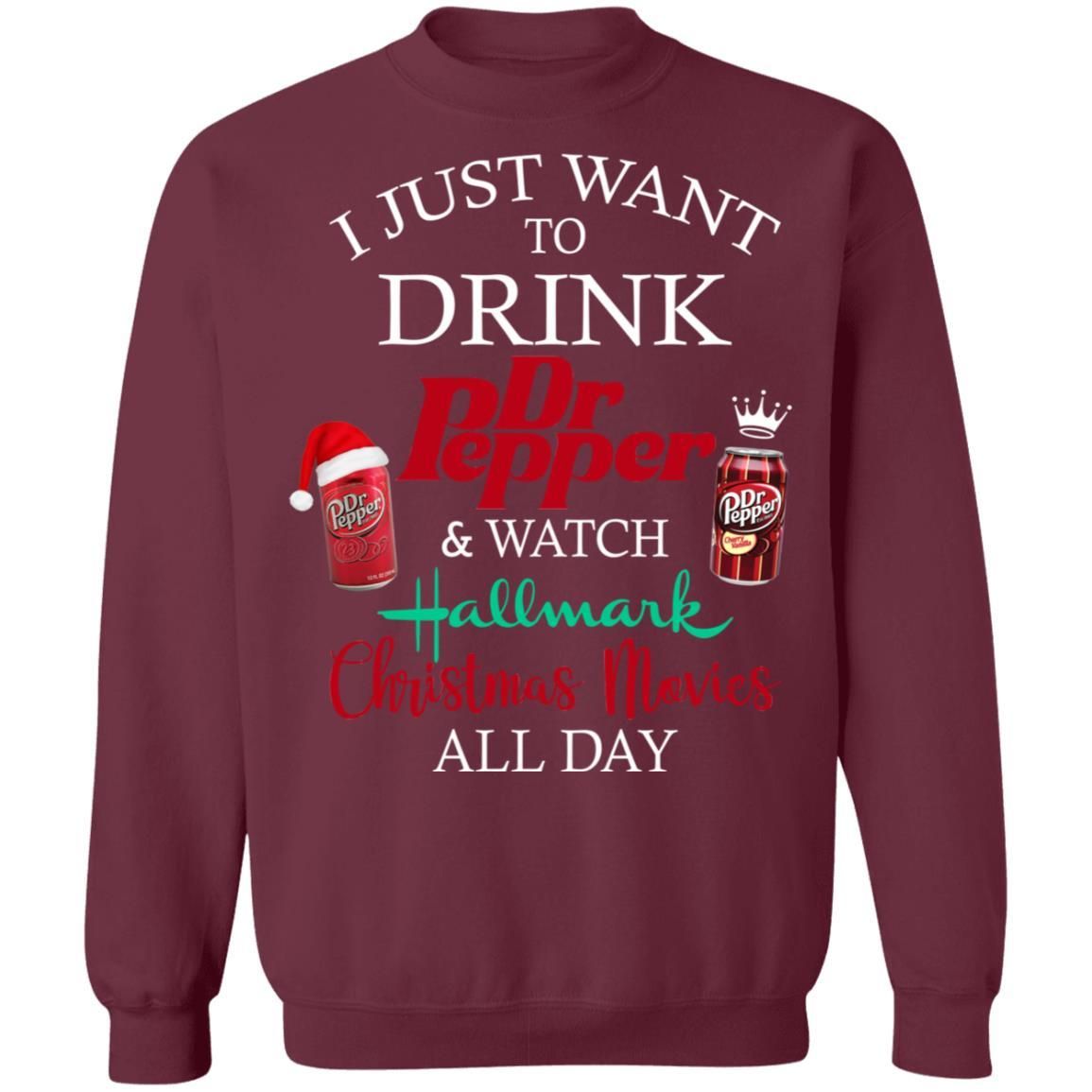 I Just Want To Drink Dr Pepper & Watch Hallmark Christmas Movies All Day Shirt Apparel I Just Want To Drink Dr Pepper & Watch Hallmark Christmas Movies All Day Shirt Apparel