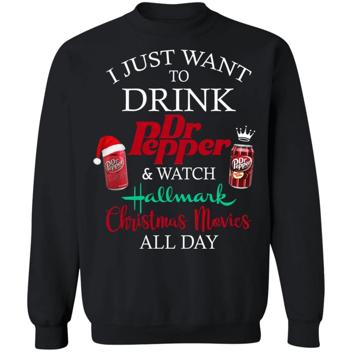 I Just Want To Drink Dr Pepper & Watch Hallmark Christmas Movies All Day Shirt Apparel I Just Want To Drink Dr Pepper & Watch Hallmark Christmas Movies All Day Shirt Apparel
