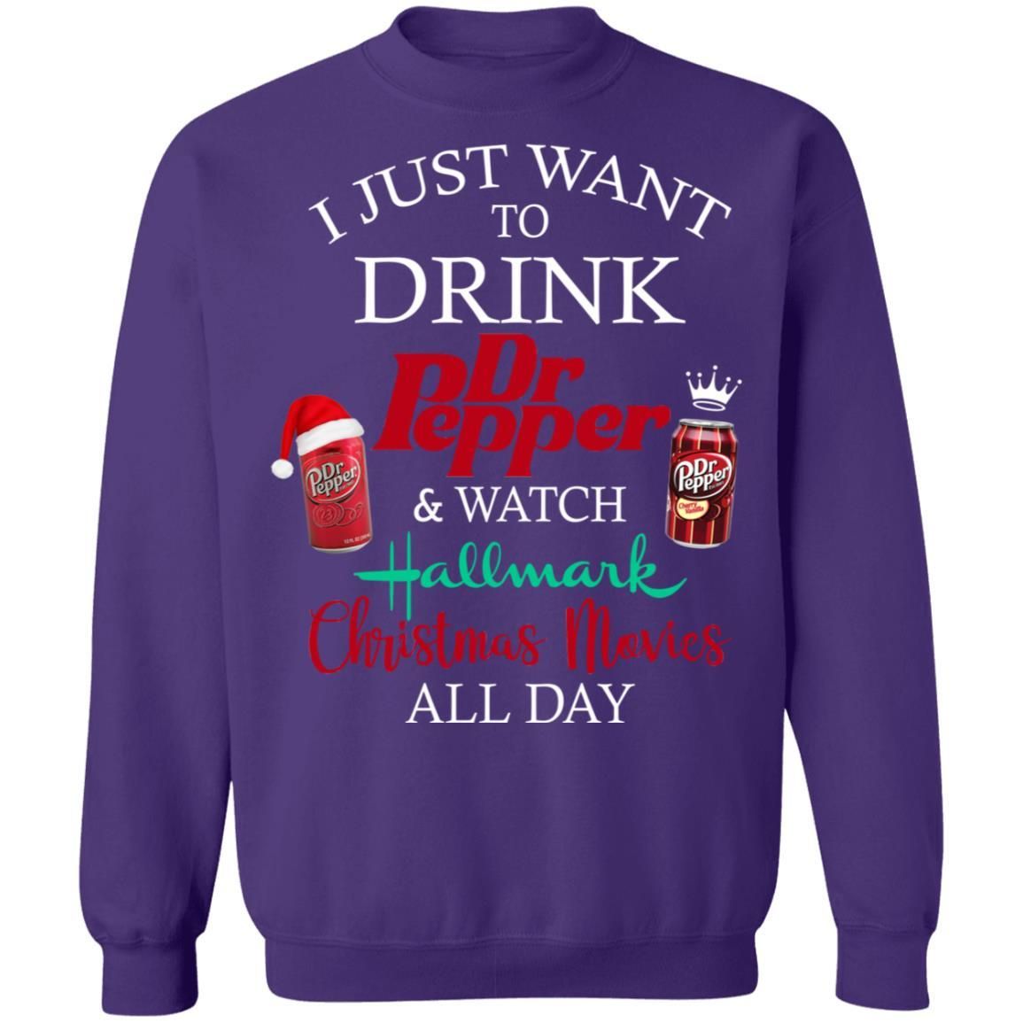 I Just Want To Drink Dr Pepper & Watch Hallmark Christmas Movies All Day Shirt Apparel I Just Want To Drink Dr Pepper & Watch Hallmark Christmas Movies All Day Shirt Apparel