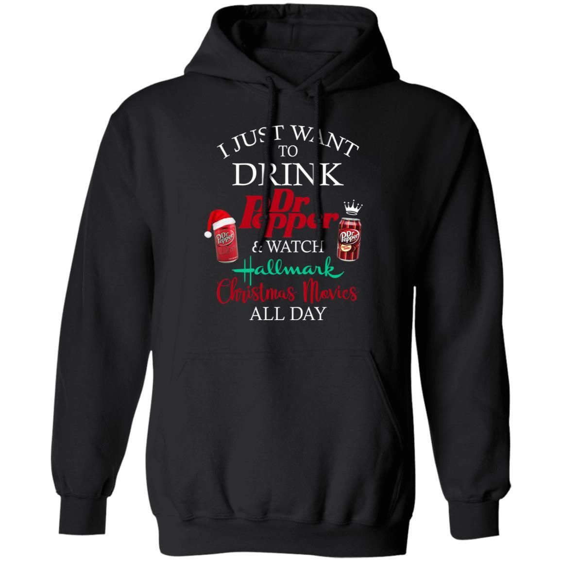I Just Want To Drink Dr Pepper & Watch Hallmark Christmas Movies All Day Shirt Apparel I Just Want To Drink Dr Pepper & Watch Hallmark Christmas Movies All Day Shirt Apparel