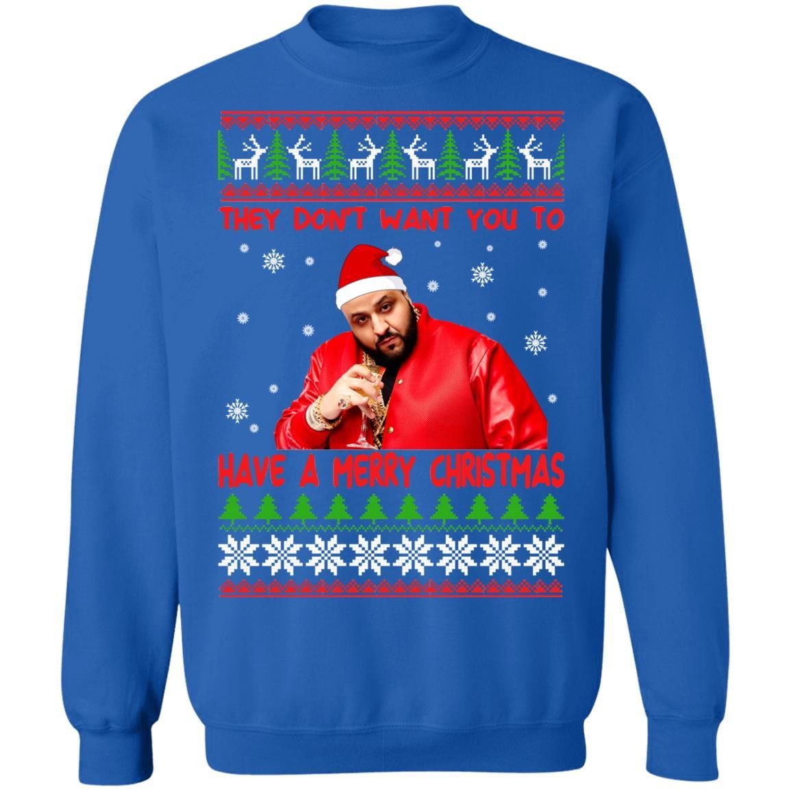 DJ Khaled They Dont Want You To Have A Merry Christmas Shirt Apparel DJ Khaled They Dont Want You To Have A Merry Christmas Shirt Apparel
