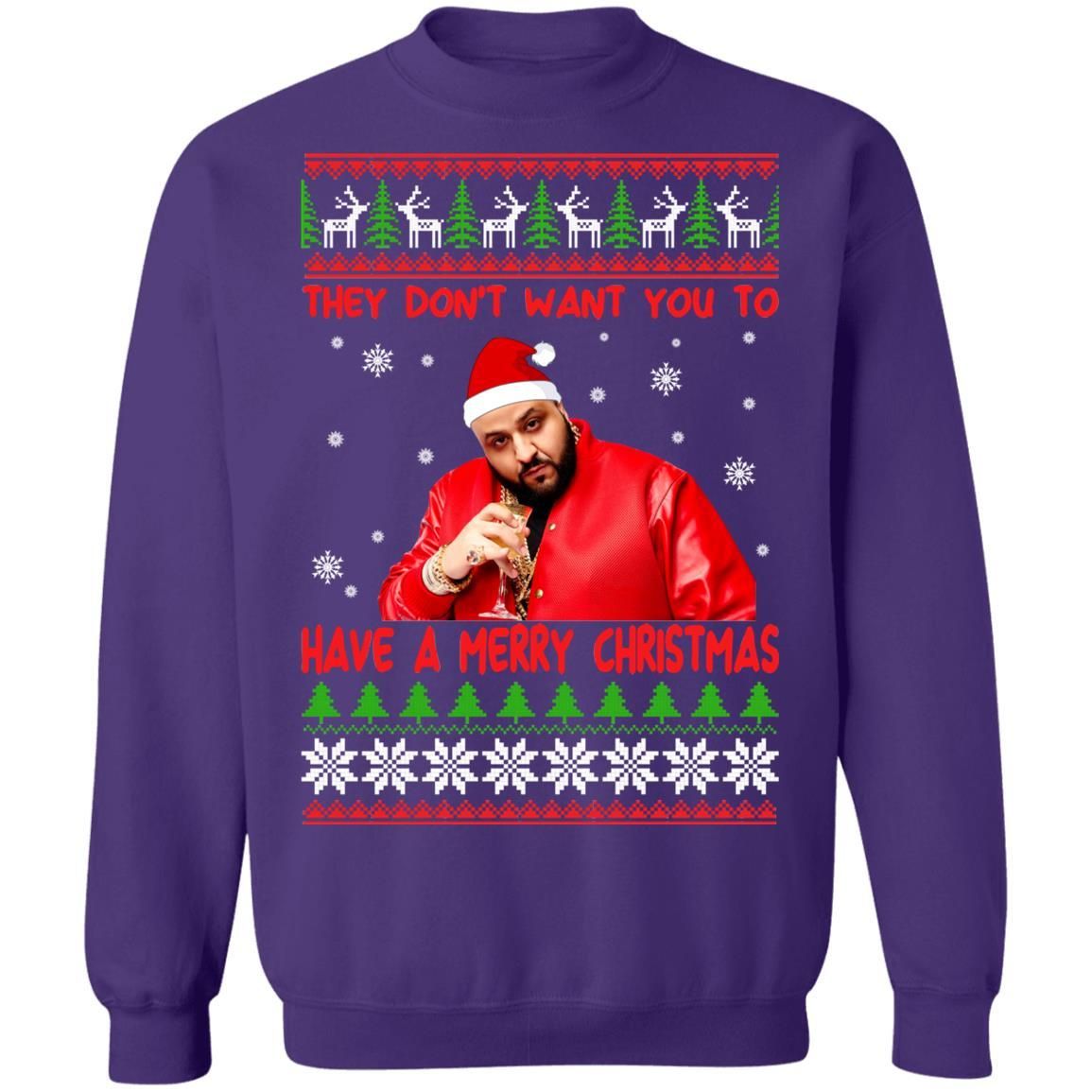 DJ Khaled They Dont Want You To Have A Merry Christmas Shirt Apparel DJ Khaled They Dont Want You To Have A Merry Christmas Shirt Apparel