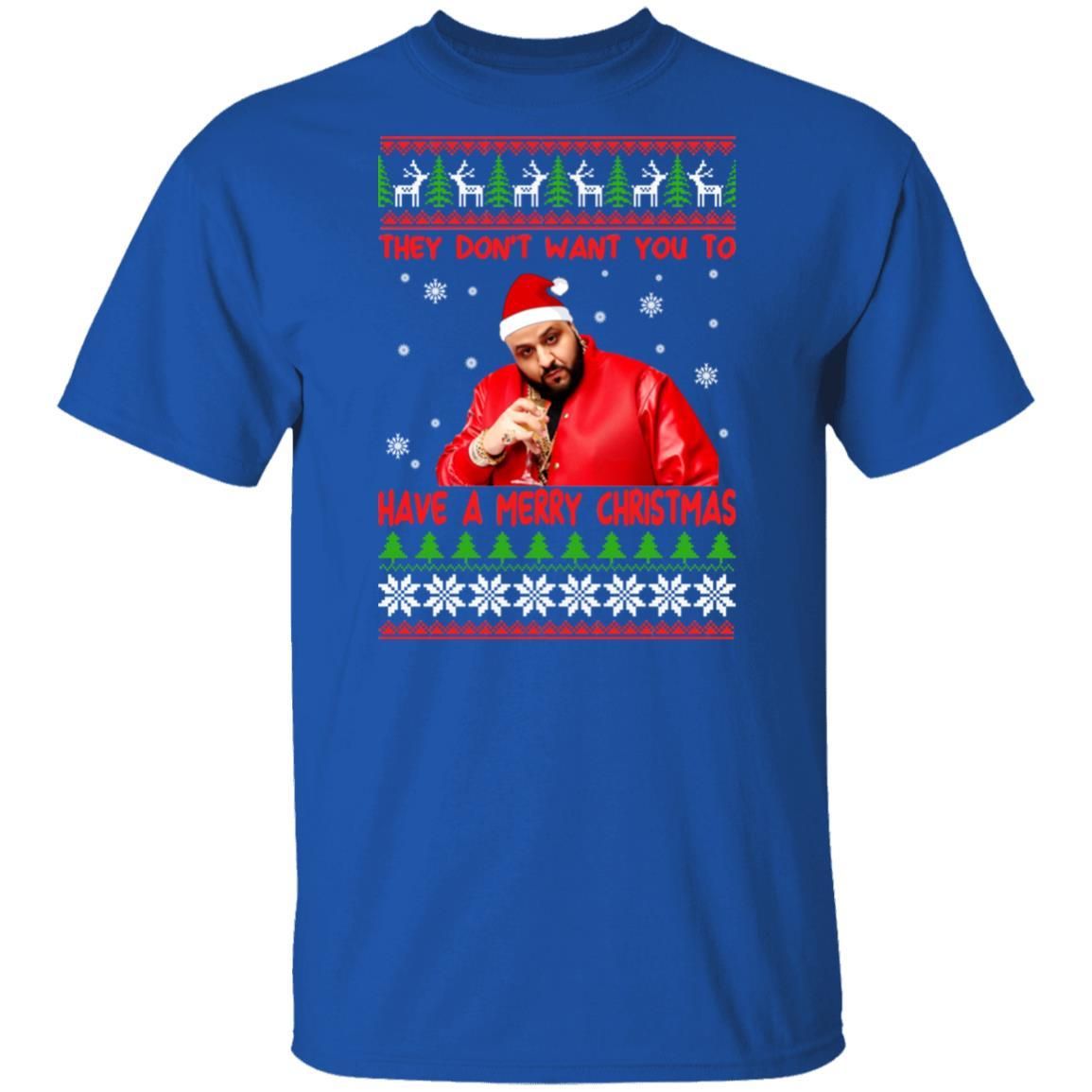 DJ Khaled They Dont Want You To Have A Merry Christmas Shirt Apparel DJ Khaled They Dont Want You To Have A Merry Christmas Shirt Apparel