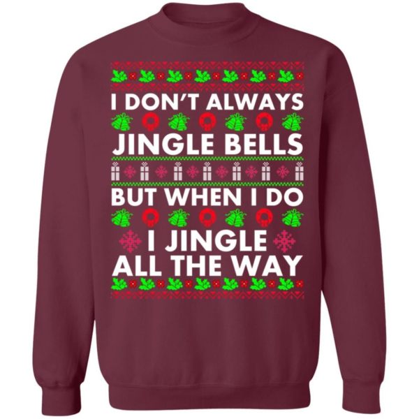 I Don’t Always Jingle Bells But When I Do I Jingle All The Way Christmas Shirt Apparel