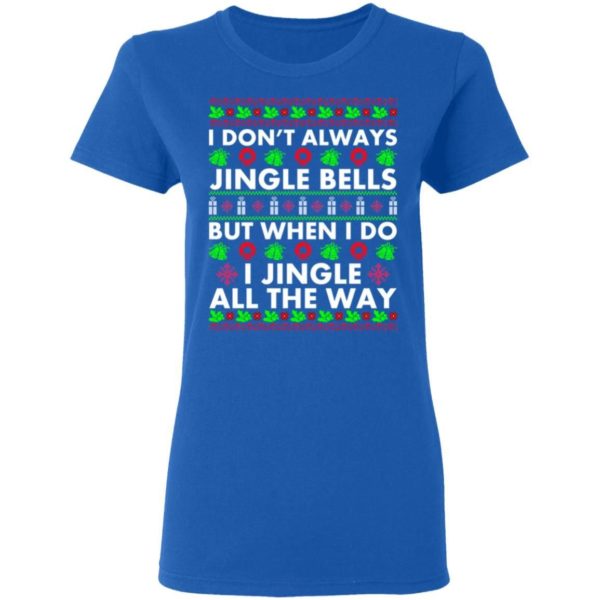 always jingle all the way shirt