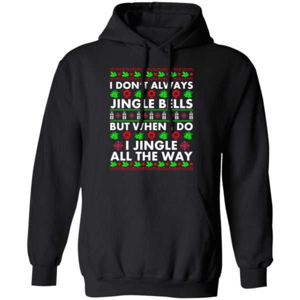 I Don’t Always Jingle Bells But When I Do I Jingle All The Way Christmas Shirt Apparel