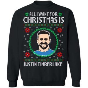 All I Want For Christmas Justin Timberlake Sweatshirt Apparel