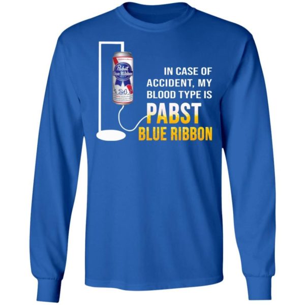 In Case Of Accident My Blood Type Is Pabst Blue Ribbon Shirt Apparel