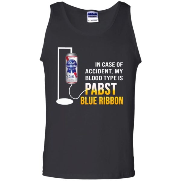 In Case Of Accident My Blood Type Is Pabst Blue Ribbon Shirt Apparel