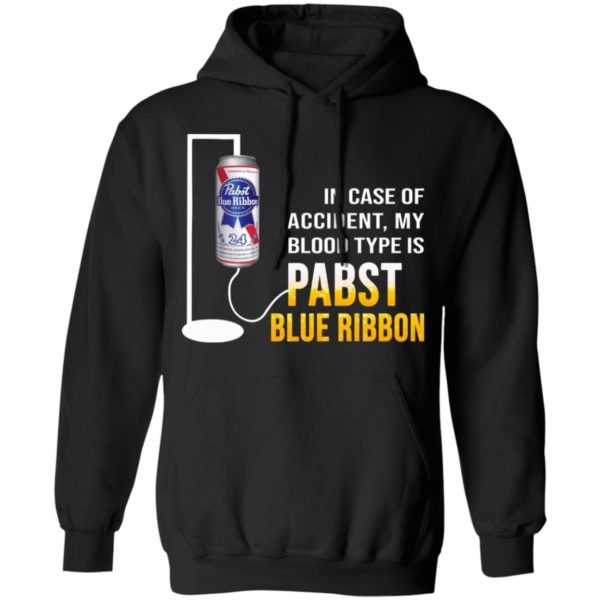 In Case Of Accident My Blood Type Is Pabst Blue Ribbon Shirt Apparel