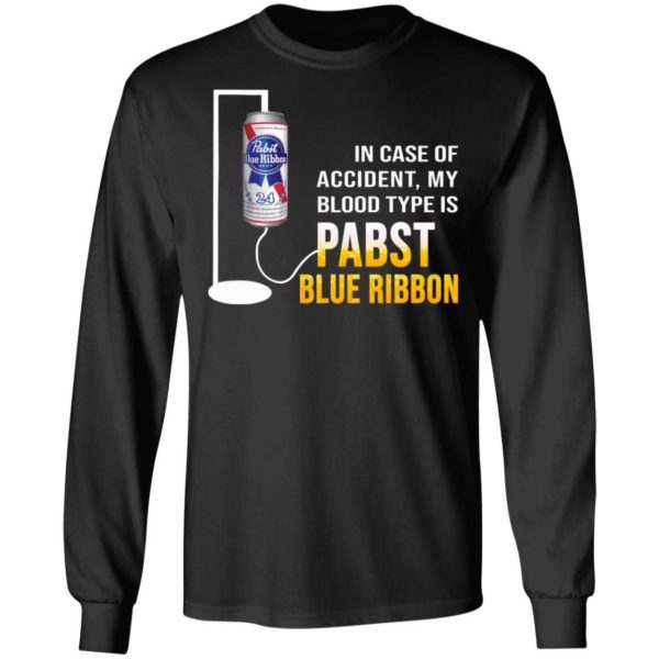 In Case Of Accident My Blood Type Is Pabst Blue Ribbon Shirt Apparel