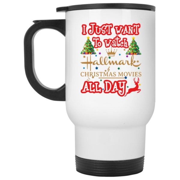 I Just Want To Watch Hallmark Christmas Movies All Day Coffee Mug Apparel