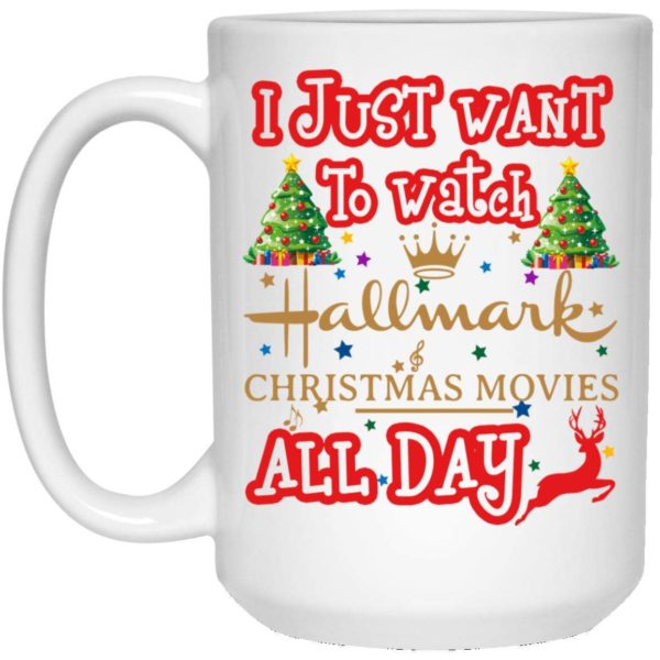 I Just Want To Watch Hallmark Christmas Movies All Day Coffee Mug Apparel