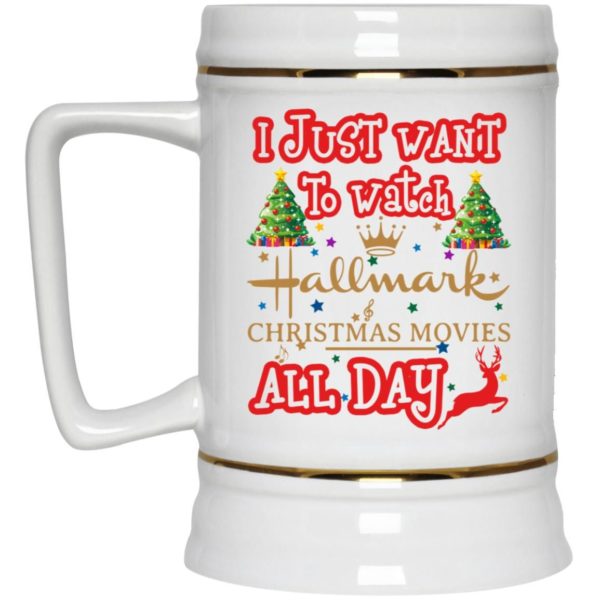 I Just Want To Watch Hallmark Christmas Movies All Day Coffee Mug Apparel