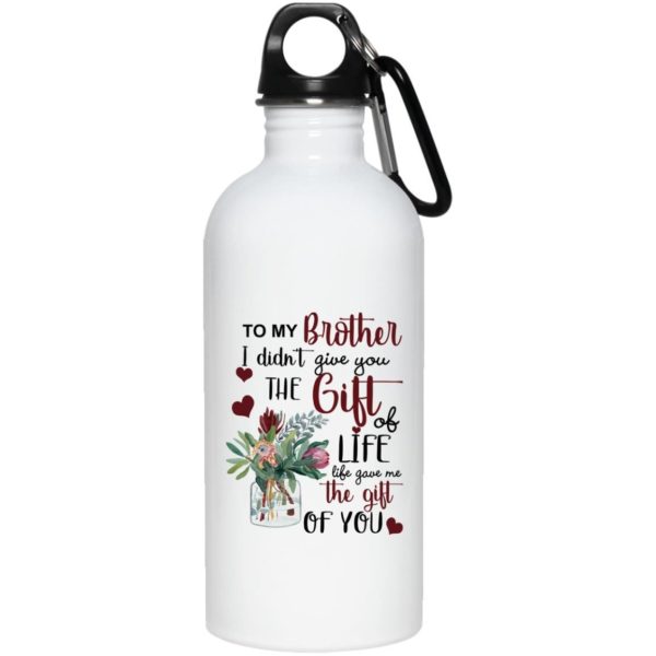 To My Brother I Didn’t Give You The Gift Of Life Life Gave Me The Gift Of You Coffee Mug Apparel