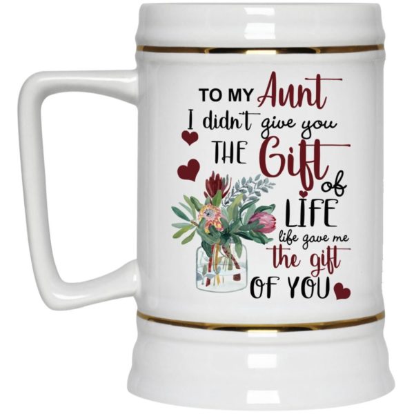 To My Aunt I Didn’t Give You The Gift Of Life Life Gave Me The Gift Of You Coffee Mug Apparel