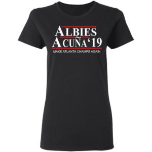 Albies Acuna 2019 Make Atlanta Champs Again Shirt Apparel