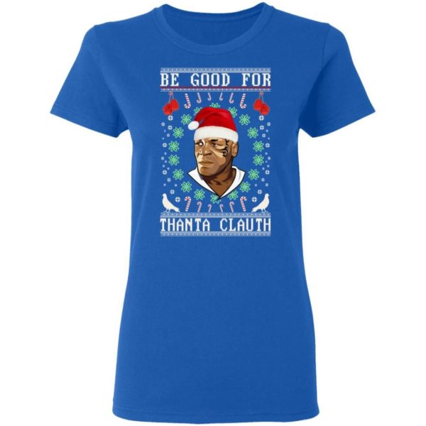 Be Good for Thanta Clauth Mike Tyson Christmas Shirt Apparel