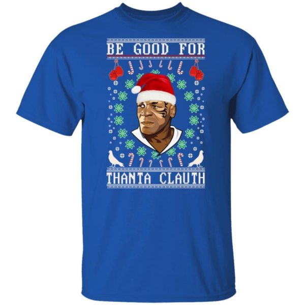 Be Good for Thanta Clauth Mike Tyson Christmas Shirt Apparel