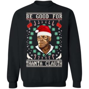 Be Good for Thanta Clauth Mike Tyson Christmas Shirt Apparel