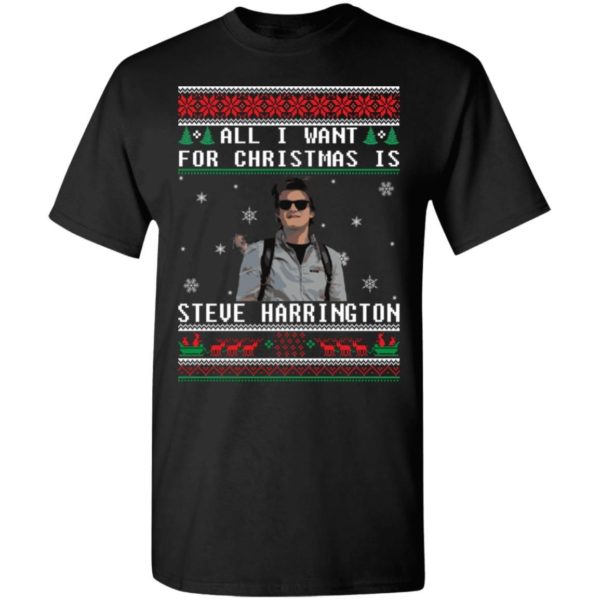 All I Want For Christmas Is Steve Harrington Christmas Shirt Apparel