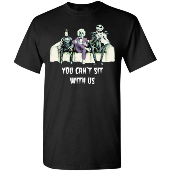 Beetlejuice Edward Jack Tim Burton You Can’t Sit With Us Shirt Apparel