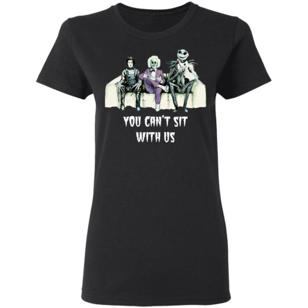 Beetlejuice Edward Jack Tim Burton You Can’t Sit With Us Shirt Apparel