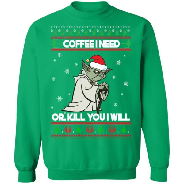 Coffee I Need Or Kill You I Will Yoda Star Wars Christmas Shirt Apparel