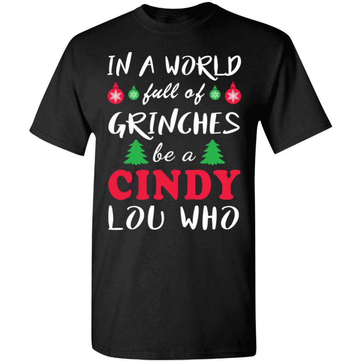 In A World Full Of Grinches Be A Cindy Lou Who Shirt Apparel In A World Full Of Grinches Be A Cindy Lou Who Shirt Apparel