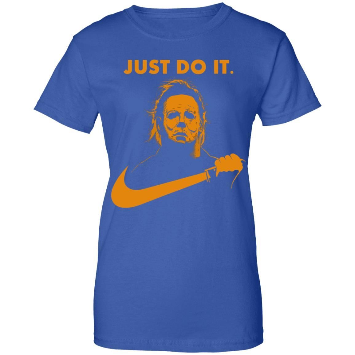 Michael Myers Halloween Just Do It Shirt Apparel Michael Myers Halloween Just Do It Shirt Apparel