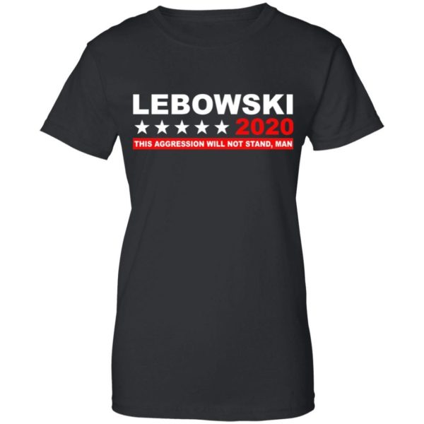 Lebowski 2020 This Aggression Will Not Stand Man Shirt Apparel
