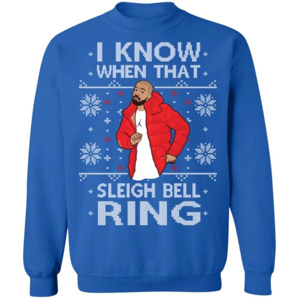 Drake: I Know When That Sleigh Bell Ring Sweatshirt Apparel