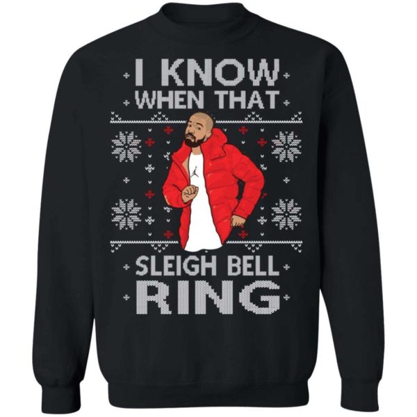 Drake: I Know When That Sleigh Bell Ring Sweatshirt Apparel