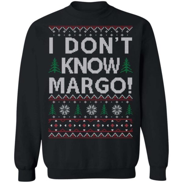 I Don’t Know Margo Sweatshirt Apparel