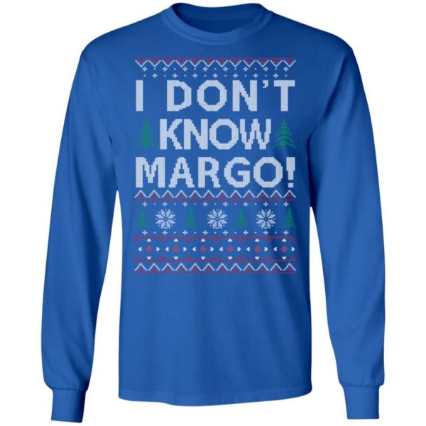 I Don’t Know Margo Sweatshirt Apparel