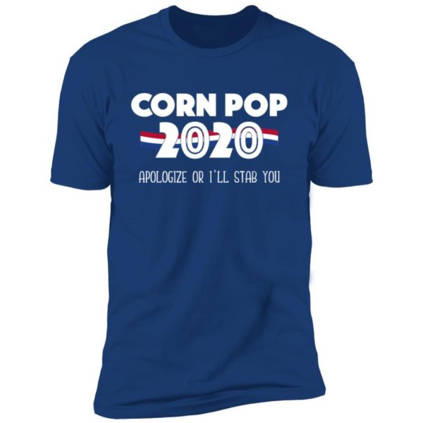 Corn Pop 2020 Apologize Or I’ll Stab You Shirt Apparel