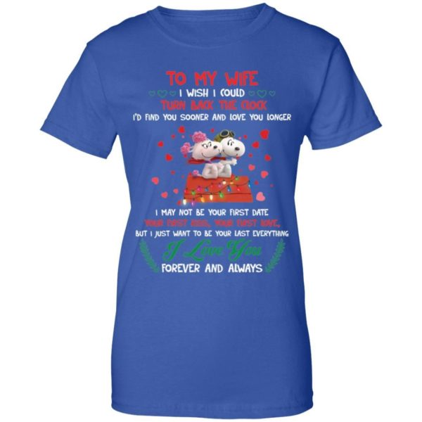 To My Wife I Wish I Could Turn Back The Clock I’d Find You Sooner And Love You Longe Shirt Apparel